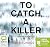 To Catch a Killer: 4 (Bodenstein & Kirchhoff)