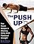 The Push-Up: Your Secret Weapon in Attaining TOTAL BODY Functional Strength!