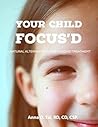 Your Child Focus'd: A Natural Alternative Guide to ADHD Treatment
