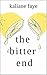 the bitter end