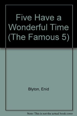 Famous Five: FIVE HAVE A WONDERFUL TIME