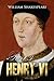 Henry VI (Timeless Classic Book 3)