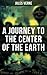 A JOURNEY TO THE CENTER OF THE EARTH by Jules Verne