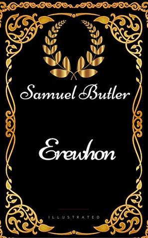 Erewhon : By Samuel Butler - Illustrated