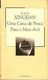 Uma Cana de Pesca para o Meu Avô by Gao Xingjian