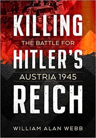 Killing Hitler's Reich: The Battle for Austria 1945 (Hardcover)