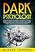 Dark Psychology: Super Advanced Techniques to Persuade Anyone, Secretly Manipulate People and Influence Their Behaviour Without Them Noticing (Emotional, Body Language, NLP, Psychology Tricks)