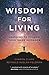 Wisdom for Living: Learning...