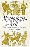 Mythologien der Welt by Mark Daniels Mythologien der Welt by Mark Daniels