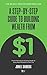 A Step-By-Step Guide to Building Wealth from $1: The Black Wealth Masterclass