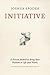 Initiative: A Proven Method to Bring Your Passions to Life (and Work)