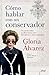 Cómo hablar con un conservador  by Gloria Álvarez Cross