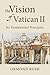 The Vision of Vatican II by Ormond Rush