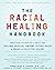 The Racial Healing Handbook...