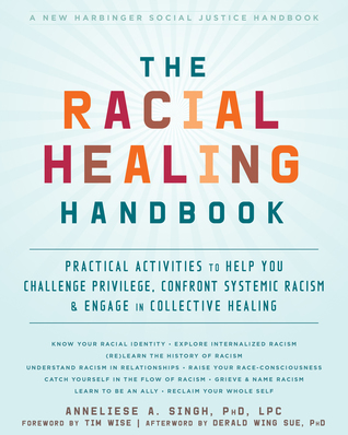 The Racial Healing Handbook: Practical Activities to Help You Challenge Privilege, Confront Systemic Racism, and Engage in Collective Healing (The Social Justice Handbook Series)
