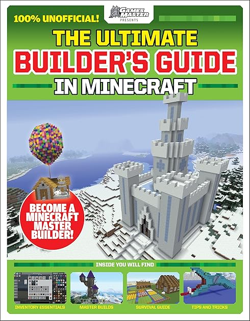 GamesMasters Presents: The Ultimate Minecraft Builder's Guide