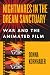 Nightmares in the Dream Sanctuary: War and the Animated Film