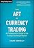 The Art of Currency Trading by Brent Donnelly