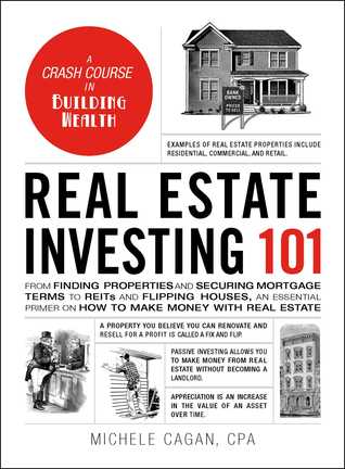 Real Estate Investing 101: From Finding Properties and Securing Mortgage Terms to REITs and Flipping Houses, an Essential Primer on How to Make Money with Real Estate (Adams 101 Series)