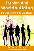 Fashion And Worldbuilding: 50 Questions For Creatives