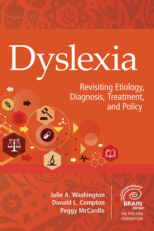 Dyslexia: Revisiting Etiology, Diagnosis, Treatment, and Policy (Extraordinary Brain)