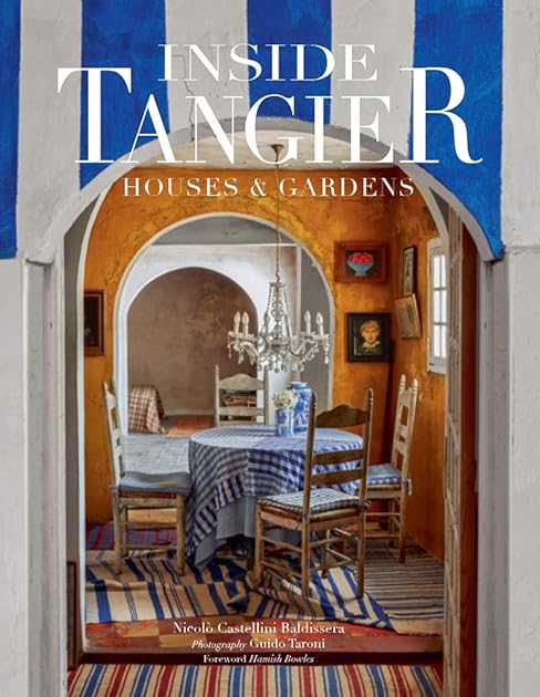 Inside Tangier: Houses and Gardens