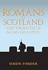 The Romans in Scotland and the Battle of Mons Graupius The Romans in Scotland and the Battle of Mons Graupius