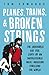 Planes, Trains, & Broken Strings: The Laughable but True Story of an Impoverished Indie-Musician Traveling the World