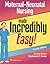 Maternal-Neonatal Nursing Made Incredibly Easy (Incredibly Easy! Series)