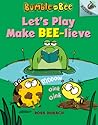 Let's Play Make Bee-lieve (Bumble and Bee #2)