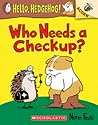 Who Needs a Checkup? (Hello, Hedgehog!, #3)