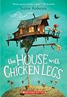 The House With Chicken Legs by Sophie Anderson The House With Chicken Legs by Sophie Anderson