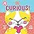 Be Curious (An oh joy! Book...