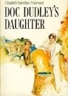 Doc Dudley's Daughter by Elisabeth Hamilton Friermood