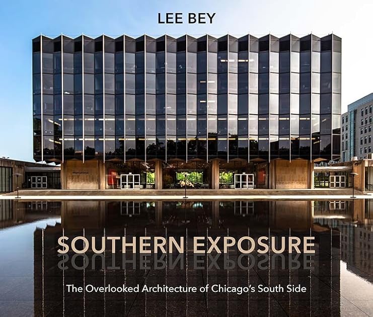 Southern Exposure: The Overlooked Architecture of Chicago's South Side (Second to None: Chicago Stories)
