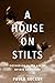 A House on Stilts: Motherin...