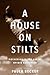 A House on Stilts by Paula Becker