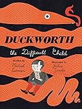 Duckworth, the Difficult Child
