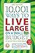 10,001 Ways to Live Large on a Small Budget by The Writers of Wise Bread
