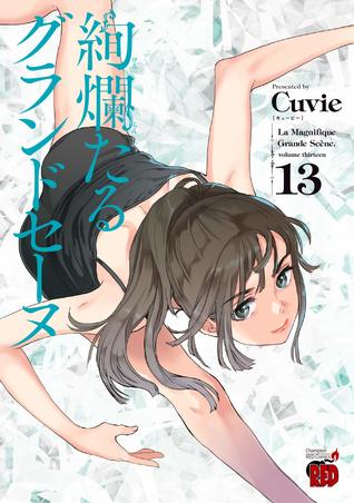 絢爛たるグランドセーヌ 13 [Kenrantaru Grande Scène 13] (La Magnifique Grande Scène, #13)