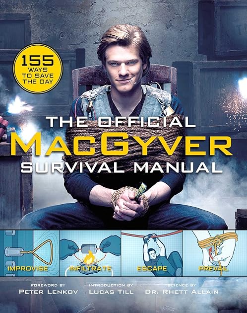 The Official MacGyver Survival Manual: 155 Ways to Save the Day