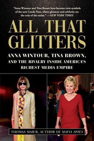 All That Glitters: Anna Wintour, Tina Brown, and the Rivalry Inside America's Richest Media Empire (Hardcover)