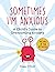 Sometimes I'm Anxious: A Ch...