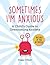 Sometimes I'm Anxious: A Child's Guide to Overcoming Anxiety (Child's Guide to Social and Emotional Le)