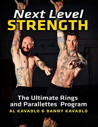 Next Level Strength: The Ultimate Rings and Parallettes Program (Kindle Edition)