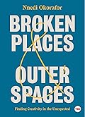 Broken Places & Outer Spaces: Finding Creativity in the Unexpected