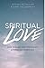 Spiritual Love: How to Buil...