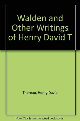 Walden and Other Writings of Henry David T