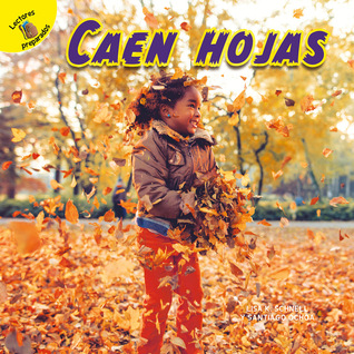 Yo Sé: Caen Hojas (I Know: Leaves Fall), Spanish Children’s Book About Leaves, Trees, and The Fall Season (Yo sé (I Know)) (Spanish Edition)