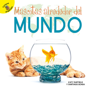 Tiempo para descubrir (Time to Discover) Mascotas alrededor del mundo (Spanish Edition)